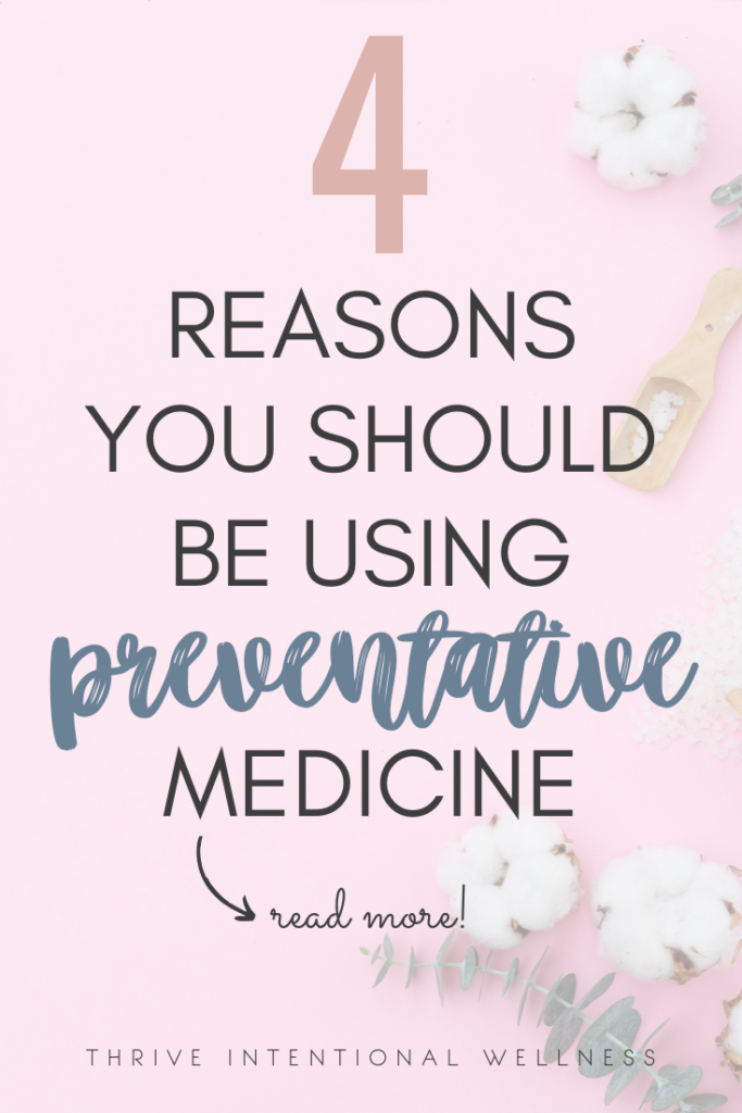 4 Reasons You Should Be Using Preventative Medicine