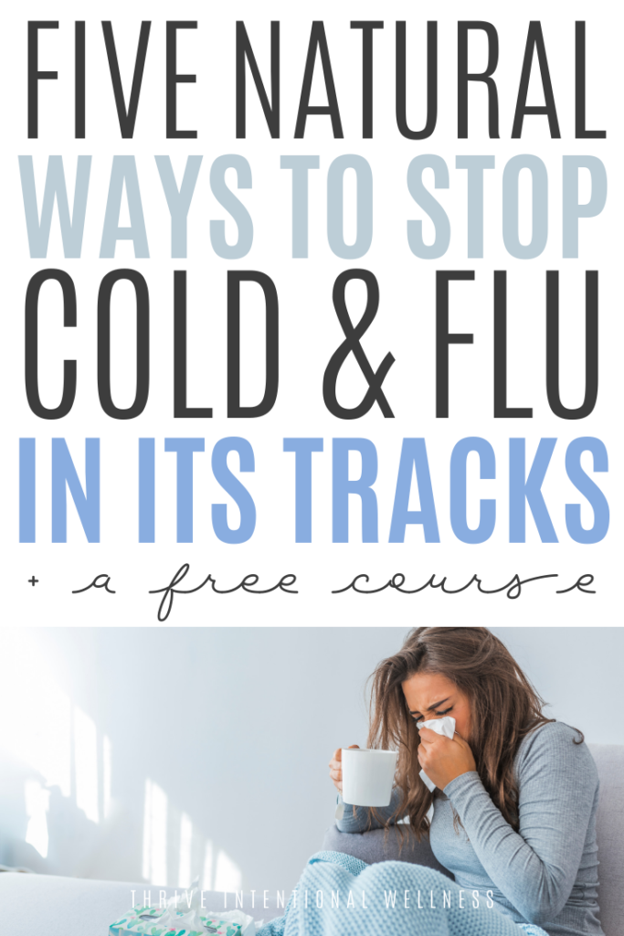 Five Natural Ways to Stop Cold & Flu in it's Tracks + Free Course
